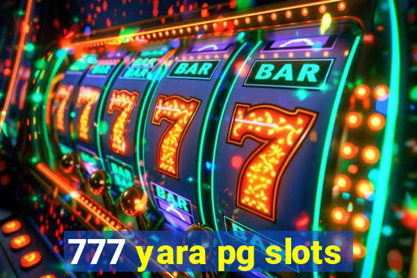 777 yara pg slots